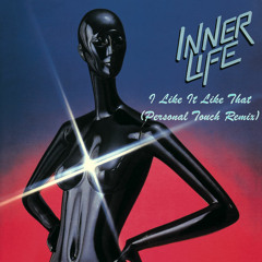 Inner Life - I Like It Like That (Personal Touch Remix) ((FREE DOWNLOAD))