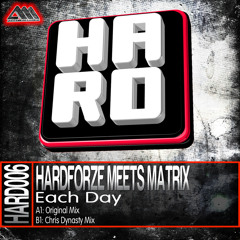 [H.A.R.D.006] Each Day (Chris Dynasty Mix) - Hardforze Meets Matrix