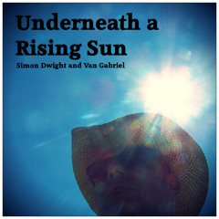 Underneath a Rising Sun (Single Release)