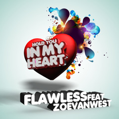 Flawless Feat ZoeVanWest - Hold You in My Heart OUT NOW on In Your Head Records!