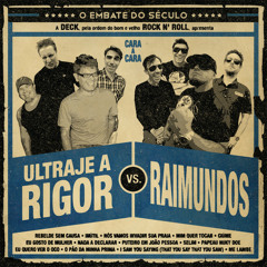 Ultraje a Rigor X Raimundos - Nada A Declarar