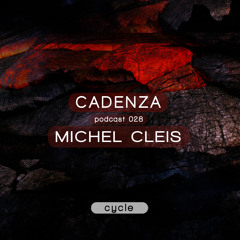 Cadenza Podcast | 028 - Michel Cleis (Cycle)