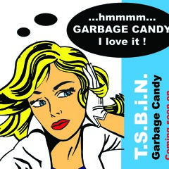T.S.B.i.N. - Garbage Candy (Preview)