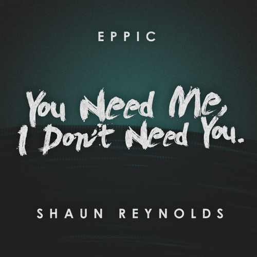 You Need Me Remix (Feat. Eppic)