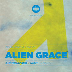 Alien Grace - Noise From A Chasm (Nixti Remix) [V.I.M. Records]
