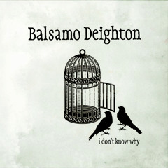Balsamo Deighton - I Don't Know Why (preview clip)