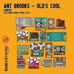 Ant Brooks-Olds Cool (Cecyl Remix) OUT NOW on LoveNotMoney Records
