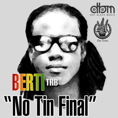 Berti TRB - No Tin Final