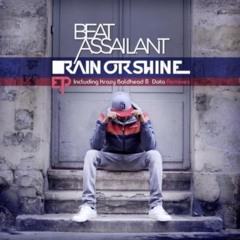 Beat Assailant -  Rain Or Shine (Prod. By Montmartre)