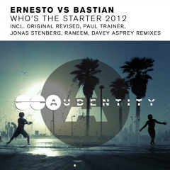 Ernesto vs Bastian - Who's The Starter 2012 (Davey Asprey Remix) [ A U D E N T I T Y ]