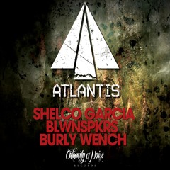 Shelco Garcia, BLWNSPKRS, Burly Wench - Atlantis