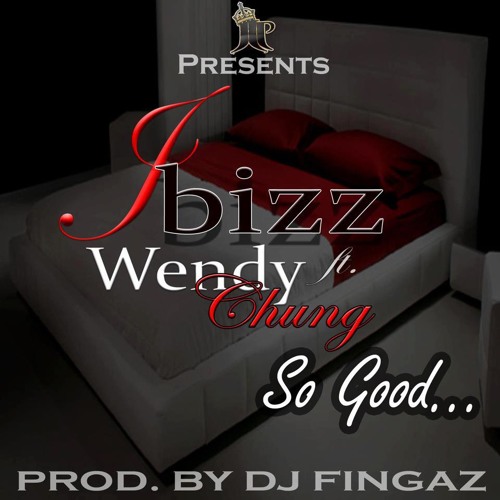Jbizz Ft Wendy Chung - So Good (Prod By Dj Fingaz)