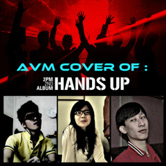 [AVM-Mr.A , D-V , M.P] Hands Up - 2pm Cover