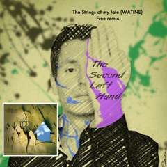 THE STRINGS OF MY FATE - WATINE Rx by THE SECOND LEFT HAND