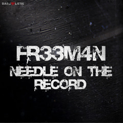 FR33M4N - NEEDLE ON THE RECORD [BL028] OUT NOW