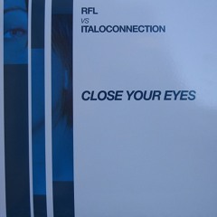 RFL vs Italoconnection - Close Your Eyes (Italoconnection RMX)