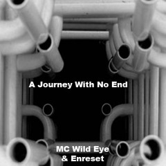 Journey With No End - MC Wild Eye and Enreset