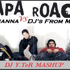 Rihanna vs Papa Roach vs DJ's From Mars - Last Resort (DJ Y.TeR Radio Mash Up)