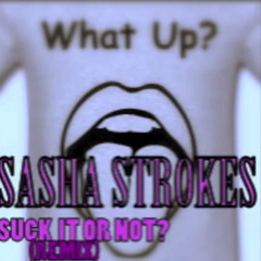 Cam'Ron SUCK IT OR NOT  (REMIXED) BY SASHA+STROKES (Explicit)