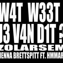 watweetjevandit? ZS Menna BrettSpitt ft. Hmmarv