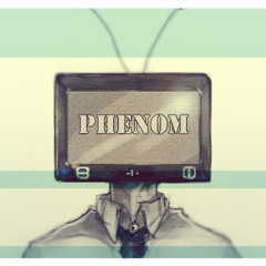 Phenom - Make Me Feel