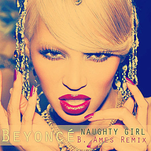 Naughty Girl (B. Ames Remix) | Beyoncé