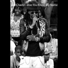 Two Chainz - Hoe You Know My Name