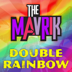 DoubleRainbow (ShortIntro) The Mavrik Free Download!!