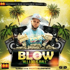 All I Do Is Ball Blow Ft Quis
