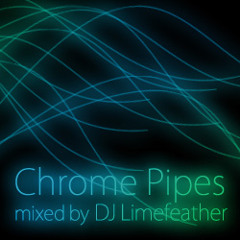 Chrome Pipes mixed by DJ Limefeather