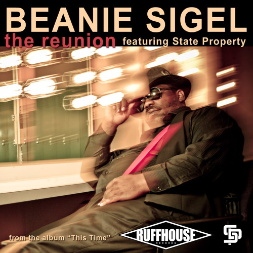 Beanie Sigel "The Reunion" Feat. State Property