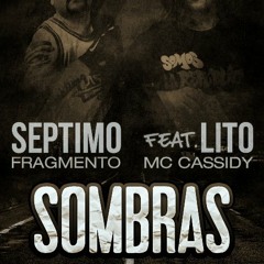 Septimo Fragmento - Sombras (con Lito MC Cassidy).prod.Saimon Records.