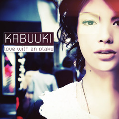 Kabuuki-Love with an Otaku [Glavanize Records]