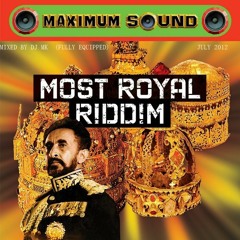 MOST ROYAL RIDDIM - MIXED BY DJ MK (July 2012)