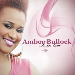 Amber Bullock - Lord You've Been So Good