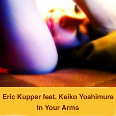 Eric Kupper, Keiko Yoshimura - In Your Arms (Original Mix 3Min-Demo)