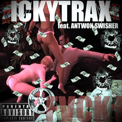ICKYTRAX feat. Antwon Swisher FVCK†