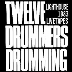 Twelve Drummers Drumming - We'll Be The First Ones / live 1983