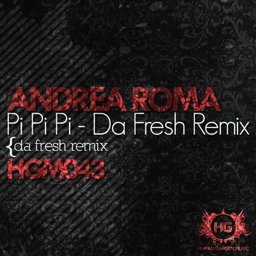 Andrea Roma - Pi Pi Pi (Da Fresh rmx) (Human Garden Music)