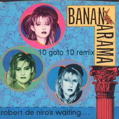 Bananarama - Robert De Niro's Waiting (10 Goto 10 rmx) (2008)