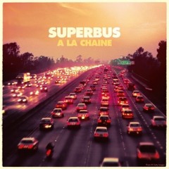 A la chaîne - Superbus [Inédit by Speakerphone]