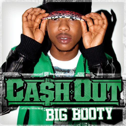 Ca$h Out- "Big Booty" (Explicit)