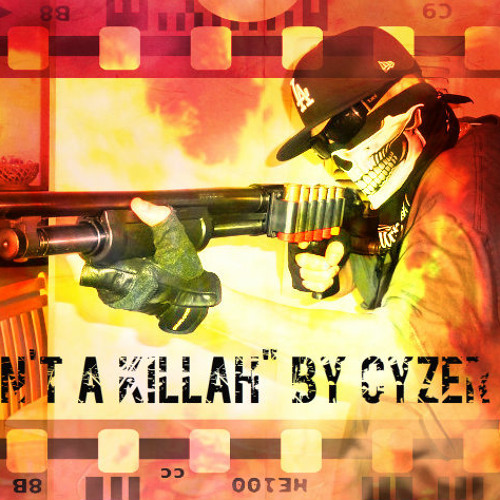 I AIN'T A KILLAH BY CYZER CTE FT TIMOTHY SKYY PRODUCED BY 5 MENTARIOS BEATS
