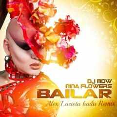 Dj Mdw, Nina Flowers, VButterfly & La Mariposa - Bailar ( Alex Larieta Baila Remix ) DEMO