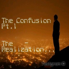 The Comfusion Pt.1 (The Realization)