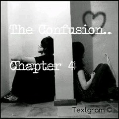 The Confusion *Chapter 4* (Narrated By M.L.)