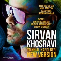 Sirvan Khosravi - To Khial Kardi Beri - New Version