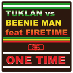 Tuklan vs Beenie Man ft Firetime - One Time (floor mixx)
