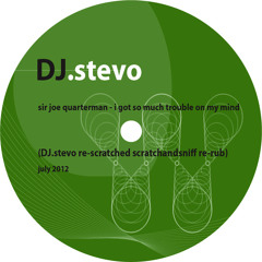 Sir Joe Quarterman - I Got So Much Trouble On My Mind(DJ.stevo re-scratched scratchandsniff re-rub)