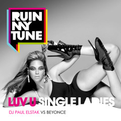 Beyonce vs DJ Paul Elstak - Luv u Single Ladies (RUINMYTUNE MashUp)